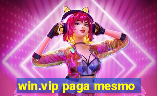 win.vip paga mesmo